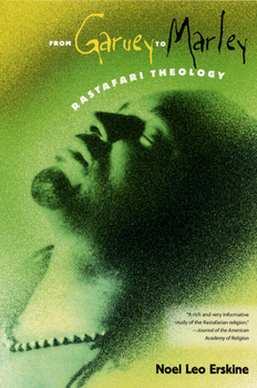 From Garvey to Marley: Rastafari Theology (History of African-American Religions) - Book  of the History of African American Religions