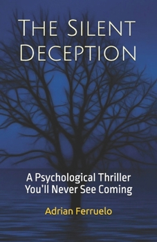 The Silent Deception: A Psychological Thriller You’ll Never See Coming