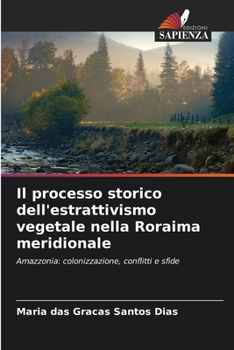 Paperback Il processo storico dell'estrattivismo vegetale nella Roraima meridionale [Italian] Book