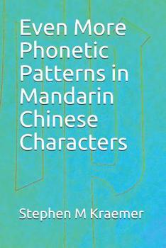 Paperback Even More Phonetic Patterns in Mandarin Chinese Characters Book