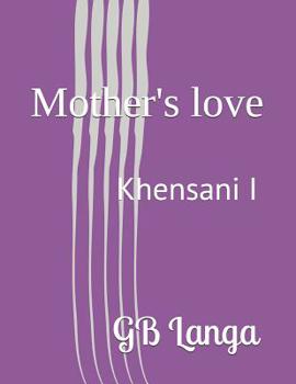 Paperback Mother's love: Khensani I Book