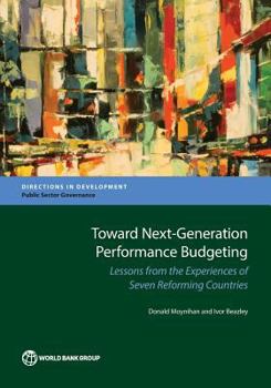 Paperback Toward Next-Generation Performance Budgeting: Lessons from the Experiences of Seven Reforming Countries Book