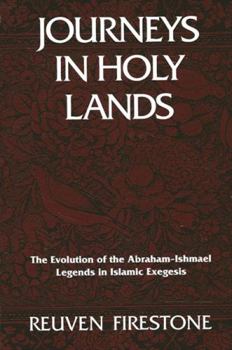 Hardcover Journeys in Holy Lands: The Evolution of the Abraham-Ishmael Legends in Islamic Exegesis Book