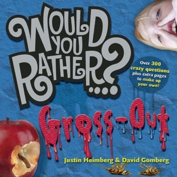 Paperback Would You Rather...?: Gross Out: Over 300 Crazy Questions Plus Extra Pages to Make Up Your Own! Book