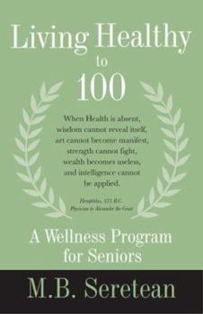 Paperback Living Healthy to 100: A Wellness Program for Seniors Book