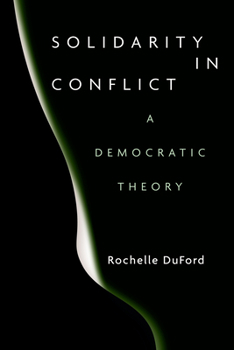 Hardcover Solidarity in Conflict: A Democratic Theory Book