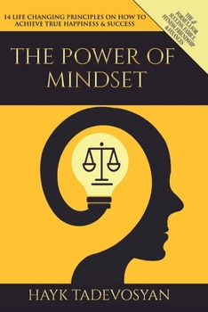 Paperback The Power Of Mindset: 14 Life Changing Principles on How to Achieve True Happiness and Success Book