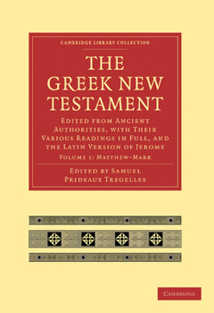 Paperback The Greek New Testament: Edited from Ancient Authorities, with Their Various Readings in Full, and the Latin Version of Jerome Book