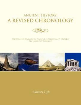 Paperback Ancient History: A Revised Chronology: An Updated Revision of Ancient History Based On New Archaeology Volume I Book