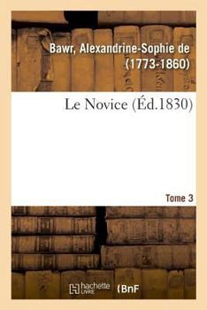 Paperback Le Novice. Tome 3: Sur Les Matières Civiles Et Politiques, Formant Une Histoire de Son Règne. Tome 2 [French] Book