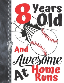 8 Years Old And Awesome At Home Runs: Baseball Doodling College Ruled Composition Writing Notebook For Boys And Girls