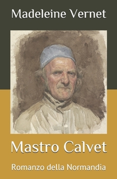 Paperback Mastro Calvet: Romanzo della Normandia [Italian] Book