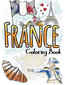 Paperback France Coloring Book: Adult Teen Colouring Pages Fun Stress Relief Relaxation and Escape Book