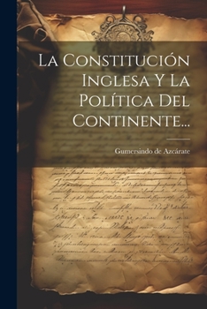 Paperback La Constitución Inglesa Y La Política Del Continente... [Spanish] Book