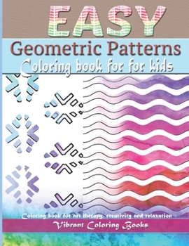 Paperback Easy geometric patterns for kids: Coloring book for art therapy, creativity and relaxation. Book