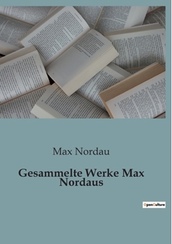 Gesammelte Werke Max Nordaus