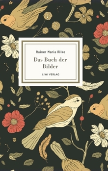Rainer Maria Rilke: Das Buch der Bilder. Vollständige Neuausgabe (German Edition)