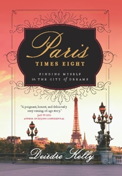 Paperback Paris Times Eight: Finding Myself in the City of Dreams Book