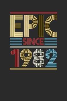 Epic Since 1982: Dotted Bullet Notebook (6" x 9" - 120 pages) ~ Birthday Themed Notebook for Daily Journal, Diary, and Gift