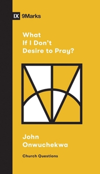 What If I Don't Desire to Pray? - Book  of the Church Questions