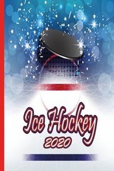 Ice Hockey 2020: Great calendar 2020 for Ice Hockey Player. Schedule your races. No more missing events with this notebook.