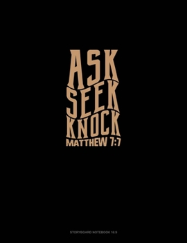 Ask + Seek + Knock - Matthew 7: 7: Storyboard Notebook 1.85:1