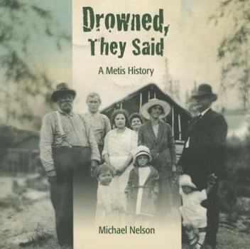 Paperback Drowned, They Said: A Metis History Book