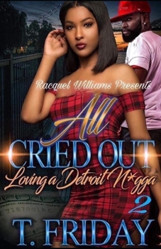 Paperback All Cried Out, Loving a Detroit N*gga 2 Book