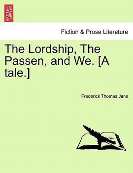 Paperback The Lordship, the Passen, and We. [A Tale.] Book