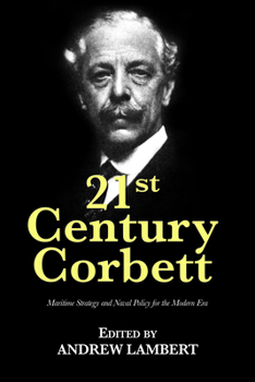 Paperback 21st Century Corbett: Maritime Strategy and Naval Policy for the Modern Era Book
