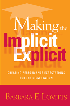 Paperback Making the Implicit Explicit: Creating Performance Expectations for the Dissertation Book