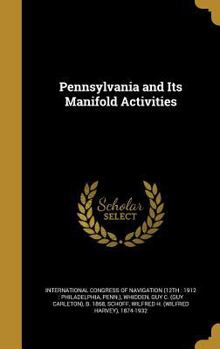 Hardcover Pennsylvania and Its Manifold Activities Book