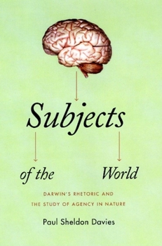 Hardcover Subjects of the World: Darwin's Rhetoric and the Study of Agency in Nature Book