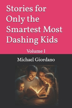 Paperback Stories for Only the Smartest Most Dashing Kids: Volume I Book