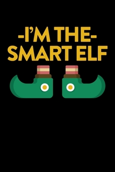 I'm The Smart Elf: College Ruled Lined Writing Notebook Journal, 6x9, 120 Pages