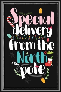 Special delivery from North Pole: Lined writing notebook journal for christmas lists, planning, menus, gifts, and more | Christmas Holiday Gift Wide ... Lined School Journal | 100 Pages | 6 x 9"