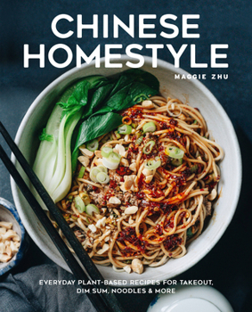 Hardcover Chinese Homestyle: Everyday Plant-Based Recipes for Takeout, Dim Sum, Noodles, and More Book