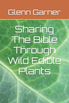 Paperback Sharing The Bible Through Wild Edible Plants Book