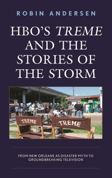 Hardcover HBO's Treme and the Stories of the Storm: From New Orleans as Disaster Myth to Groundbreaking Television Book