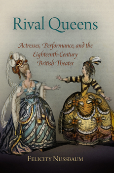 Paperback Rival Queens: Actresses, Performance, and the Eighteenth-Century British Theater Book