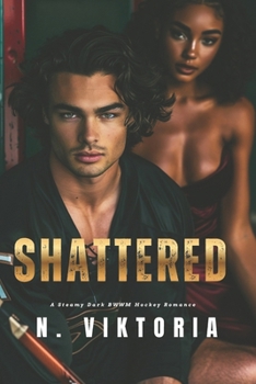 Shattered: A Steamy Dark BWWM Interracial Multicultural Standalone Hockey Sports Romance Novel (ICE & OBSESSION)