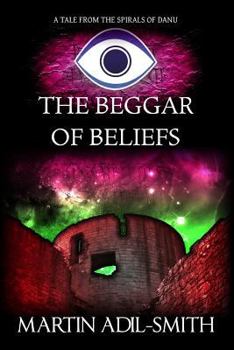 Paperback The Beggar of Beliefs (The Spirals of Danu) Book