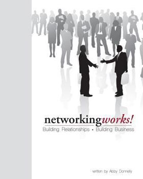 Paperback Networking Works!: Building Relationships. Building Business. Book