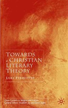 Hardcover Towards a Christian Literary Theory Book