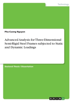 Paperback Advanced Analysis for Three-Dimensional Semi-Rigid Steel Frames subjected to Static and Dynamic Loadings Book