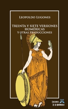 Paperback Treinta y siete versiones hom?ricas y otras traducciones [Spanish] Book