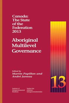 Paperback Canada: The State of the Federation 2013: Aboriginal Multilevel Governance Volume 23 Book