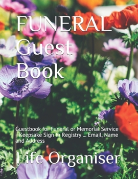 FUNERAL Guest Book: Guestbook for Funeral or Memorial Service - Keepsake Sign In Registry ... Email, Name and Address