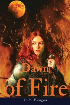 Dawn of Fire (The Fire Series) - Book #1 of the Fire