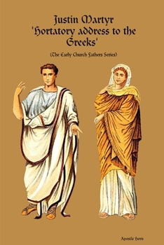 Justin Martyr 'Hortatory address to the Greeks'